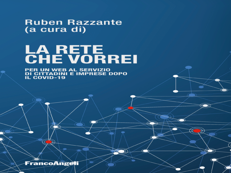 LUNEDI’ 10 MAGGIO, ORE 21, PRESENTAZIONE ON LINE DEL VOLUME “LA RETE CHE VORREI”, CURATO DAL PROFESSOR RUBEN RAZZANTE