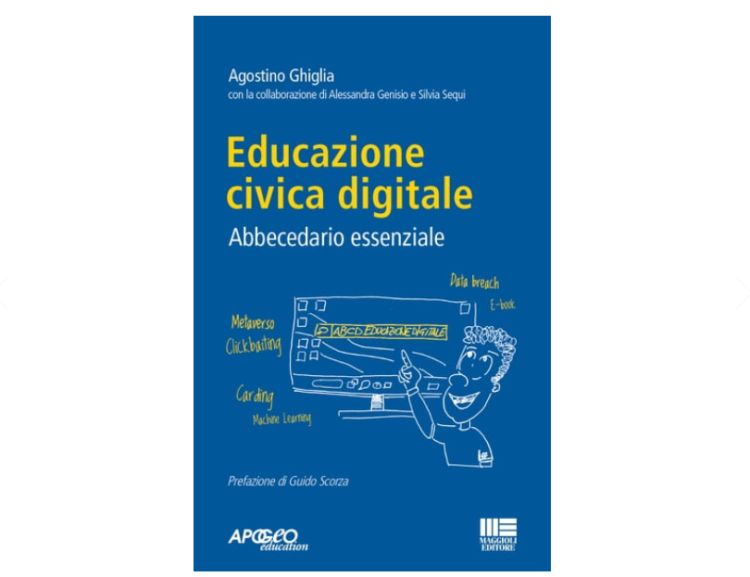 “EDUCAZIONE CIVICA DIGITALE. ABBECEDARIO ESSENZIALE”, IL NUOVO LIBRO DI AGOSTINO GHIGLIA