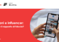 ITALIANI E INFLUENCER: QUAL È IL RAPPORTO DI FIDUCIA?