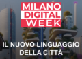 MILANO DIGITAL WEEK 2024: APERTA LA CALL FOR PROPOSAL