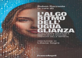 “L’ALGORITMO DELL’UGUAGLIANZA. INTELLIGENZA ARTIFICIALE, DIRITTI DELLA PERSONA, CRESCITA DELLE IMPRESE”